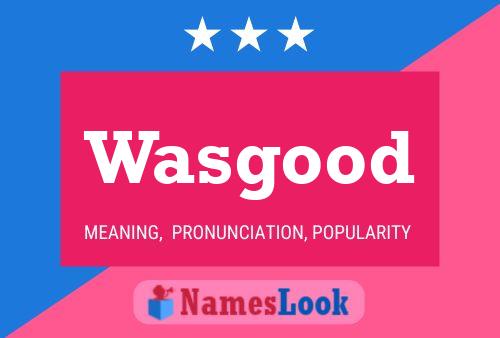 Wasgood 名字海报