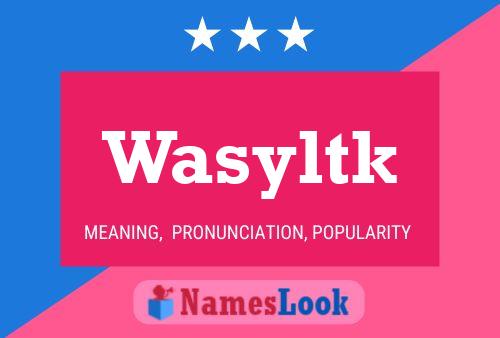 Wasyltk 名字海报