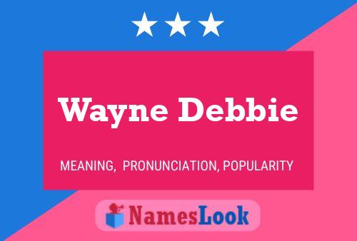 Wayne Debbie 名字海报