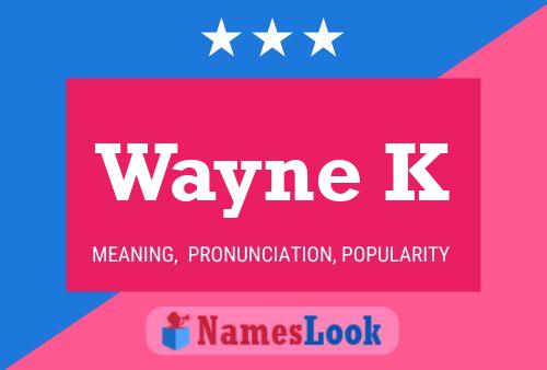 Wayne K 名字海报