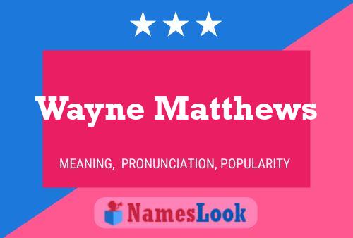 Wayne Matthews 名字海报