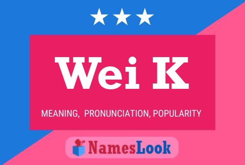 Wei K 名字海报