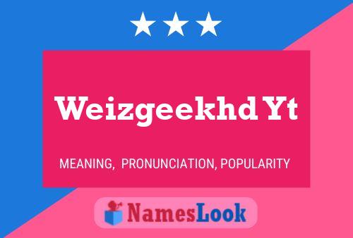 Weizgeekhd Yt 名字海报