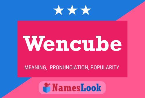 Wencube 名字海报