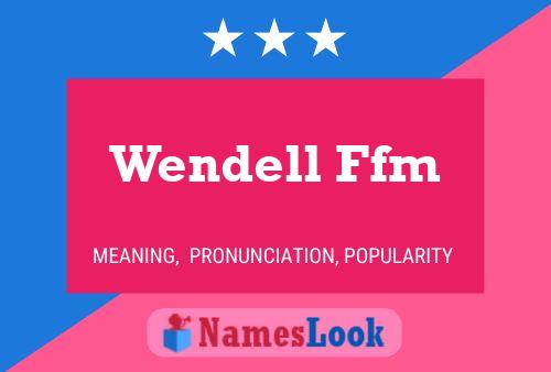 Wendell Ffm 名字海报