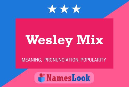 Wesley Mix 名字海报