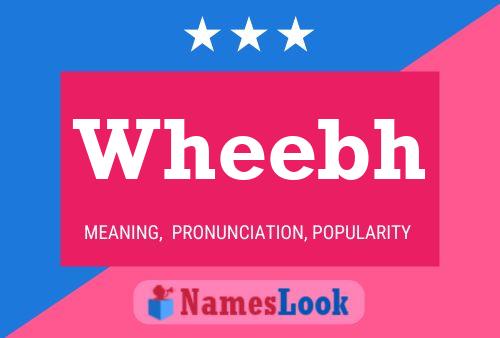 Wheebh 名字海报