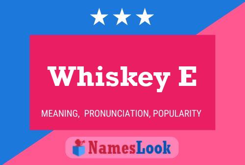 Whiskey E 名字海报