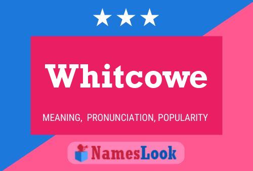 Whitcowe 名字海报