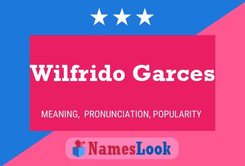 Wilfrido Garces 名字海报