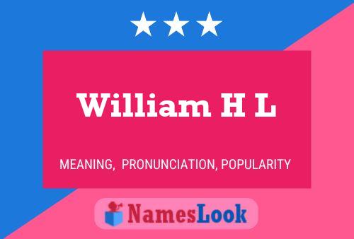 William H L 名字海报