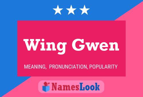 Wing Gwen 名字海报