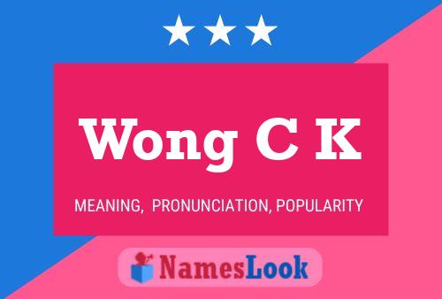 Wong C K 名字海报