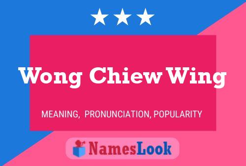 Wong Chiew Wing 名字海报