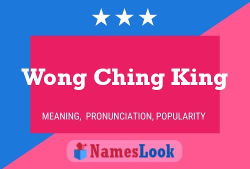 Wong Ching King 名字海报