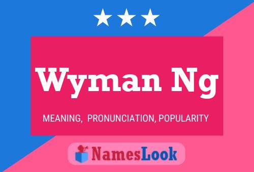 Wyman Ng 名字海报