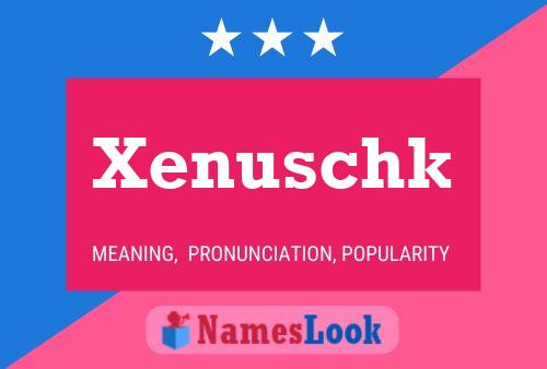 Xenuschk 名字海报