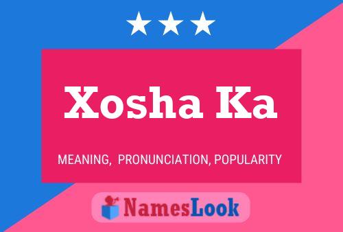 Xosha Ka 名字海报