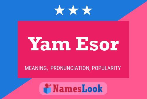 Yam Esor 名字海报