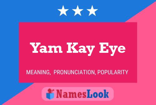 Yam Kay Eye 名字海报