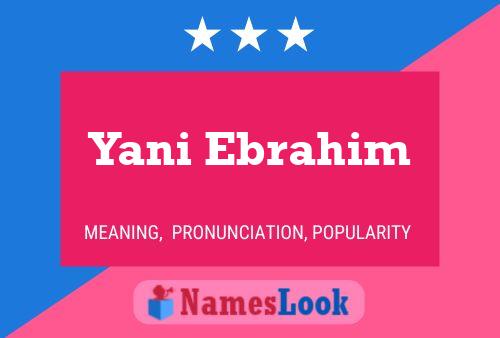 Yani Ebrahim 名字海报