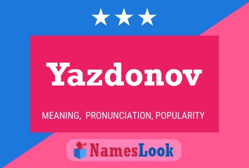 Yazdonov 名字海报