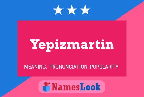 Yepizmartin 名字海报