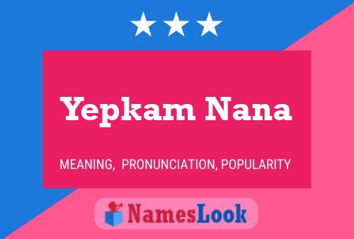 Yepkam Nana 名字海报