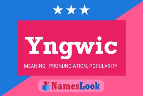 Yngwic 名字海报