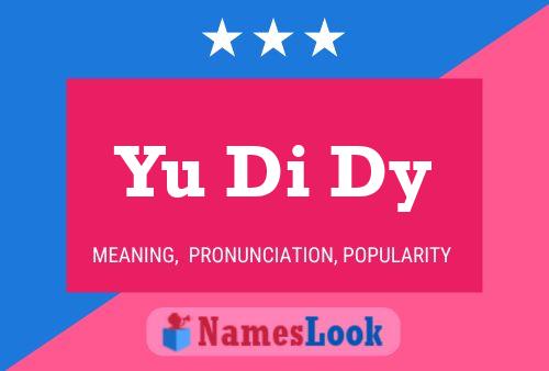 Yu Di Dy 名字海报