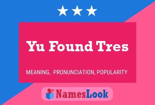 Yu Found Tres 名字海报