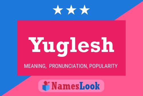 Yuglesh 名字海报