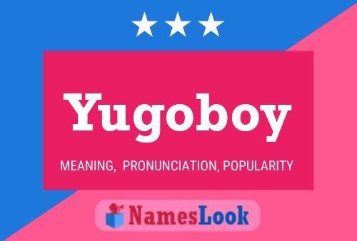 Yugoboy 名字海报