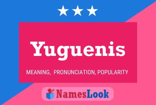 Yuguenis 名字海报