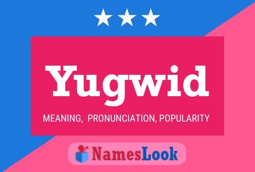 Yugwid 名字海报