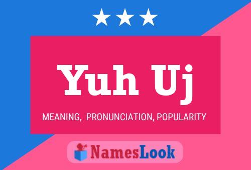 Yuh Uj 名字海报