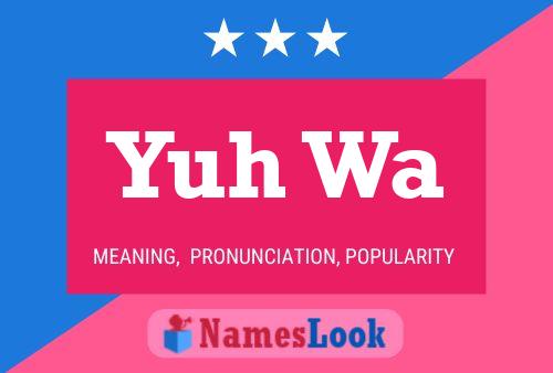 Yuh Wa 名字海报