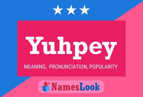 Yuhpey 名字海报