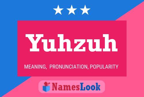 Yuhzuh 名字海报