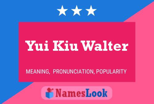 Yui Kiu Walter 名字海报