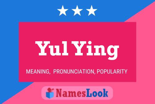 Yul Ying 名字海报