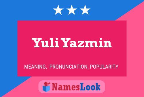 Yuli Yazmin 名字海报