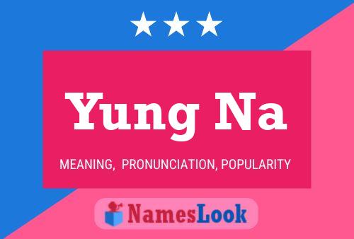 Yung Na 名字海报