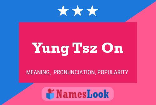 Yung Tsz On 名字海报