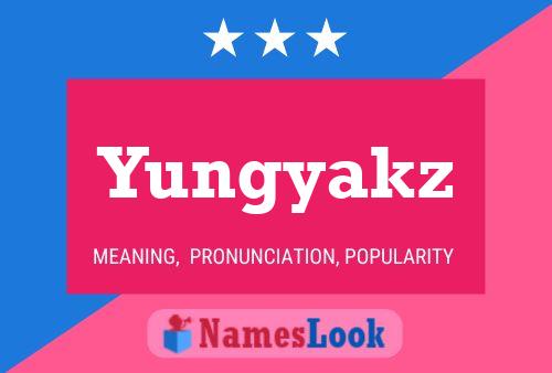 Yungyakz 名字海报