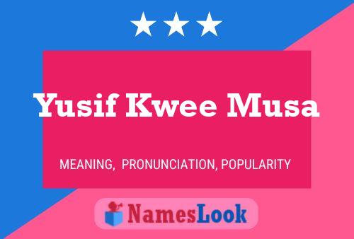 Yusif Kwee Musa 名字海报