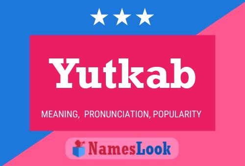 Yutkab 名字海报