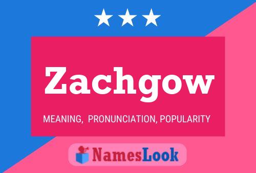 Zachgow 名字海报