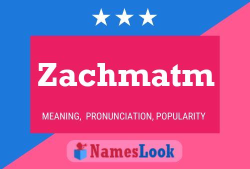 Zachmatm 名字海报