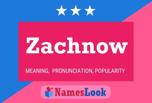 Zachnow 名字海报